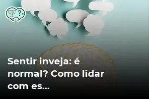 Sentir inveja: é normal? Como lidar com esse sentimento destrutivo ...